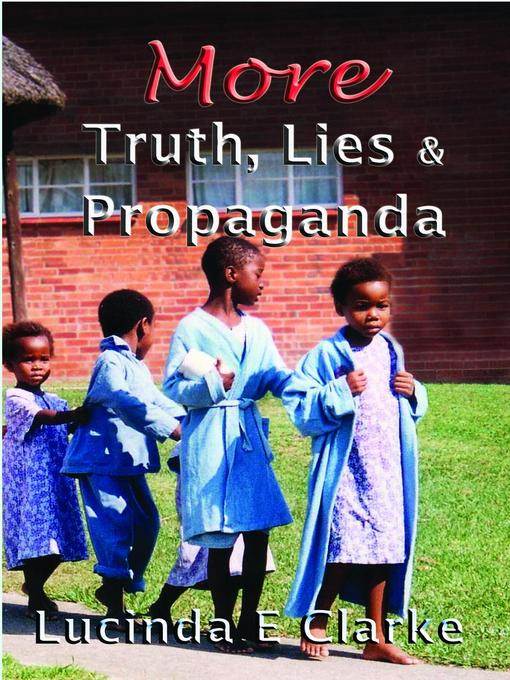 Title details for More Truth, Lies and Propaganda by Lucinda E Clarke - Available
